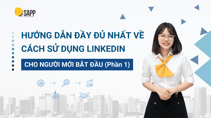 Cách xây dựng Profile LinkedIn chuyên nghiệp
